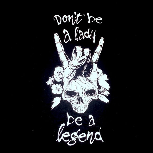 NWOT “Don’t be a Lady, Be a Legend” tee - Picture 1 of 2